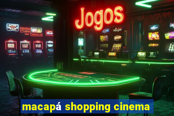 macapá shopping cinema